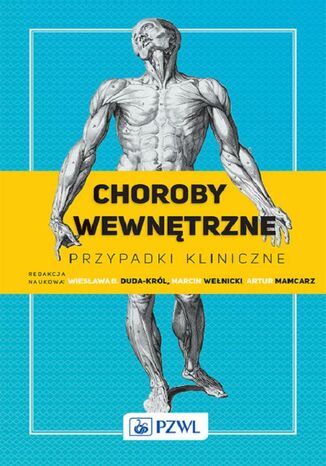 Choroby wewnętrzne. Przypadki kliniczne Wiesława Duda-Król, Marcin Wełnicki, Artur Mamcarz - okladka książki