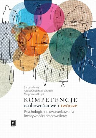 Kompetencje osobowościowe i twórcze Barbara Mróz, Agata Chudzicka-Czupała, Małgorzata Kuśpit - okladka książki