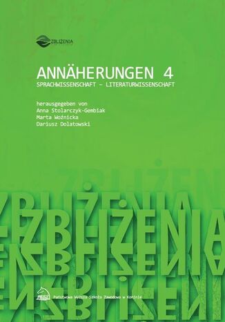 Annäherungen 4: SPRACHWISSENSCHAFT - LITERATURWISSENSCHAFT Anna Stolarczyk-Gembiak, Marta Woźnicka, Dariusz Dolatowski - okladka książki