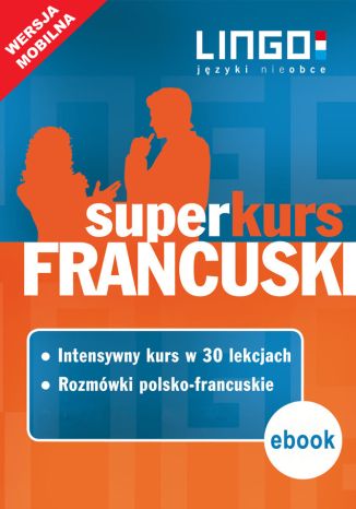 Francuski. Superkurs (kurs + rozmówki) Katarzyna Węzowska, Ewa Gwiazdecka, Eric Stachurski - okladka książki