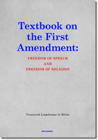 Textbook on the First Amendment: FREEDOM OF SPEECH AND FREEDOM OF RELIGION ks.Franciszek Longchamps de Bérier - okladka książki