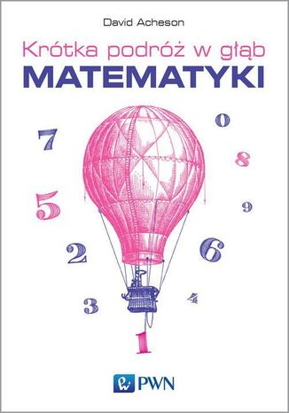 Krótka podróż w głąb matematyki David Acheson - okladka książki