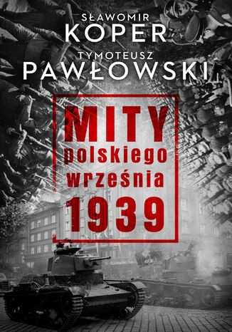 Mity polskiego września Sławomir Koper, Tymoteusz Pawłowski - okladka książki