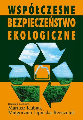 Współczesne bezpieczeństwo ekologiczne Mariusz Kubiak, Małgorzata Lipińska-Rzeszutek - okladka książki
