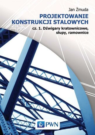 Projektowanie konstrukcji stalowych Żmuda Jan - okladka książki
