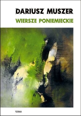 Wiersze poniemieckie Dariusz Muszer - okladka książki