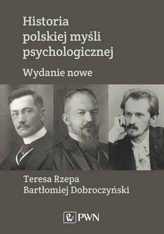 Historia polskiej myśli psychologicznej Teresa Rzepa, Bartłomiej Dobroczyński - okladka książki