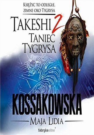 Takeshi. Taniec tygrysa. Tom 2 Maja Lidia Kossakowska - okladka książki