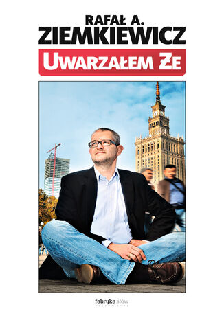 Uwarzałem że Rafał A. Ziemkiewicz - okladka książki