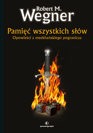 Opowieści z meekhańskiego pogranicza. Pamięć wszystkich słów. Tom 4 Robert. M Wegner - okladka książki