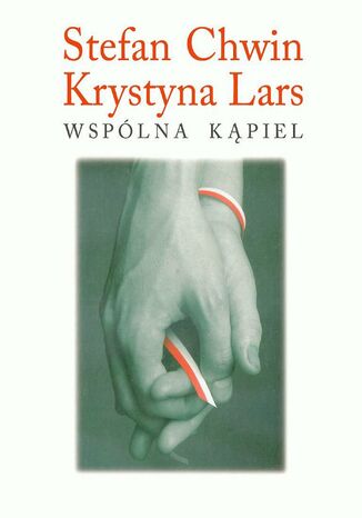 Wspólna kąpiel Stefan Chwin, Krystyna Lars (Chwin) - okladka książki