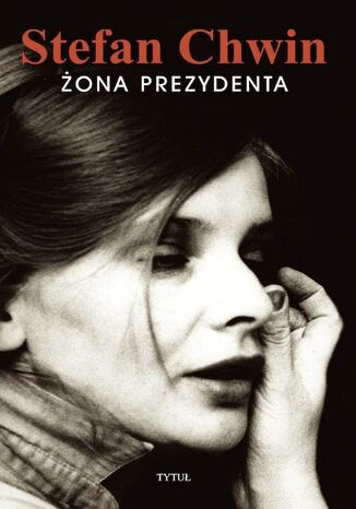 Żona prezydenta Stefan Chwin - okladka książki