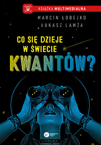 Co się dzieje w świecie kwantów? Marcin Łobejko, Łukasz Lamża - okladka książki