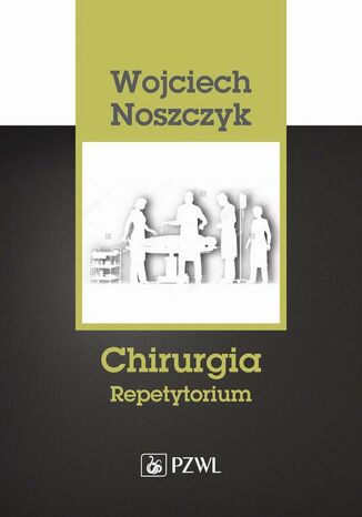 Chirurgia. Repetytorium Wojciech Noszczyk - okladka książki