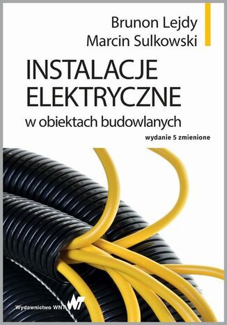 Instalacje elektryczne w obiektach budowlanych Brunon Lejdy, Marcin Sulkowski - okladka książki