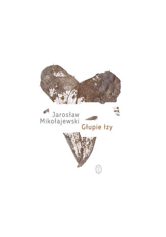 Głupie łzy Jarosław Mikołajewski - okladka książki