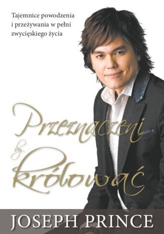 Przeznaczeni by królować Joseph Prince - okladka książki