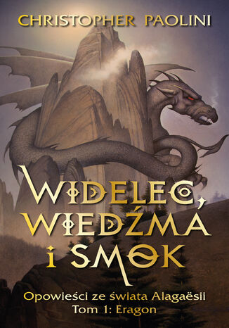 Widelec, Wiedźma i smok. Opowieści ze świata Alagaesii Tom 1: Eragon Christopher Paolini - okladka książki