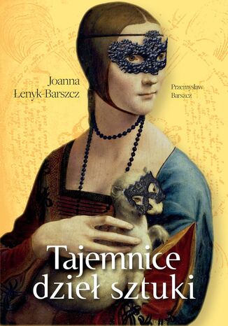 Tajemnice dzieł sztuki Przemysław Barszcz, Joanna Łenyk-Barszcz - okladka książki