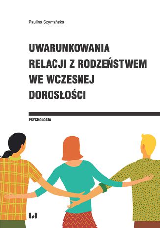 Uwarunkowania relacji z rodzeństwem we wczesnej dorosłości Paulina Szymańska - okladka książki