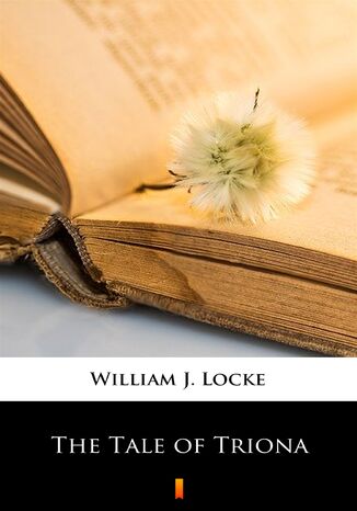 The Tale of Triona William J. Locke - okladka książki