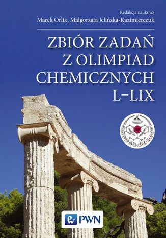 Zbiór zadań z olimpiad chemicznych L-LIX Marek Orlik, Małgorzata Jelińska-Kazimierczuk - okladka książki