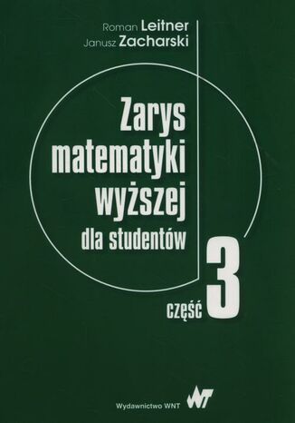 Zarys matematyki wyższej dla studentów. Część 3 Roman Leitner, Janusz Zacharski - okladka książki