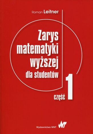 Zarys matematyki wyższej dla studentów. Część 1 Roman Leitner - okladka książki
