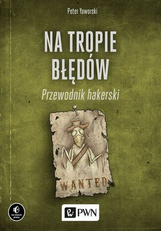 Na tropie błędów. Przewodnik hakerski Peter Yaworski - okladka książki