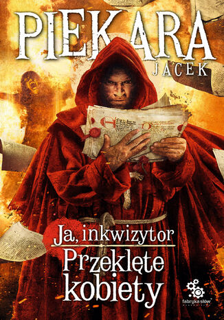 Ja, inkwizytor (#6). Ja, inkwizytor. Przeklęte kobiety Jacek Piekara - okladka książki