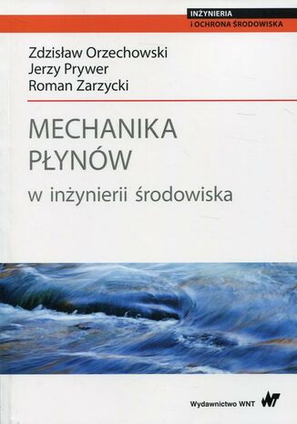 Mechanika płynów w inżynierii środowiska Zdzisław Orzechowski, Jerzy Prywer, Roman Zarzycki - okladka książki
