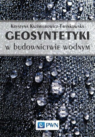 Geosyntetyki w budownictwie wodnym Krystyna Kazimierowicz-Frankowska - okladka książki