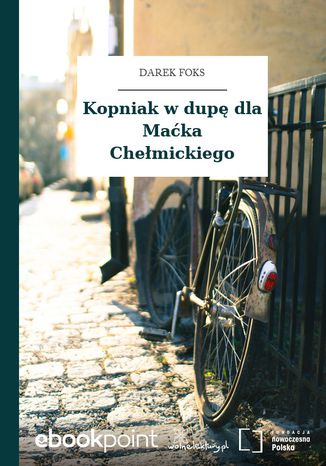 Kopniak w dupę dla Maćka Chełmickiego Darek Foks - okladka książki