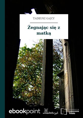 Żegnając się z matką Tadeusz Gajcy - okladka książki