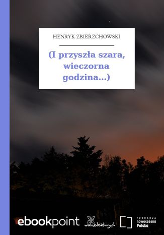 (I przyszła szara, wieczorna godzina...) Henryk Zbierzchowski - okladka książki