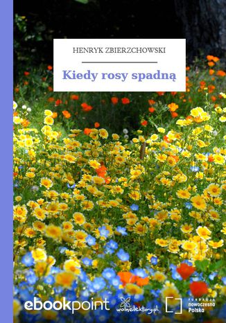 Kiedy rosy spadną Henryk Zbierzchowski - okladka książki