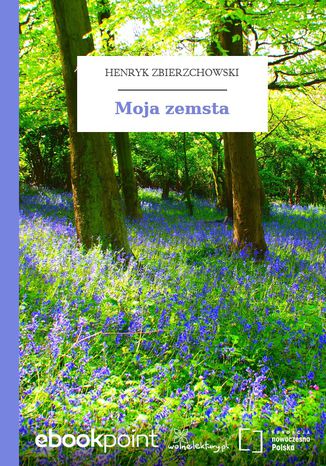 Moja zemsta Henryk Zbierzchowski - okladka książki