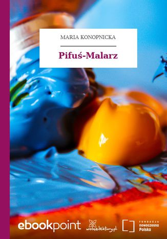 Pifuś-Malarz Maria Konopnicka - okladka książki