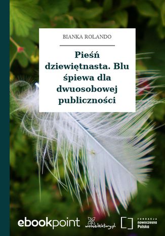 Pieśń dziewiętnasta. Blu śpiewa dla dwuosobowej publiczności Bianka Rolando - okladka książki