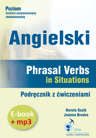 Angielski. Phrasal verbs in Situations. Podręcznik z ćwiczeniami (PDF+mp3) Dorota Guzik - okladka książki