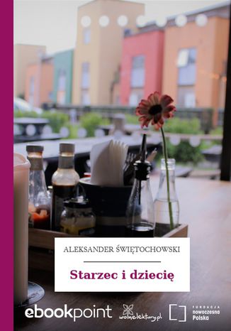 Starzec i dziecię Aleksander Świętochowski - okladka książki