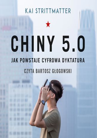 Chiny 5.0. Jak powstaje cyfrowa dyktatura Kai Strittmatter - audiobook MP3