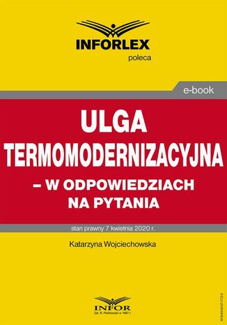 Ulga termomodernizacyjna - w odpowiedziach na pytania Katarzyna Wojciechowska - okladka książki