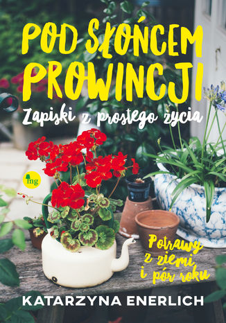 Pod słońcem prowincji Katarzyna Enerlich - okladka książki