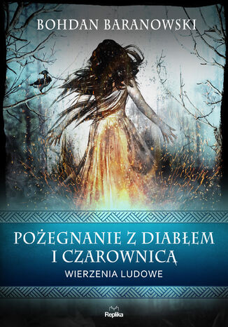 Pożegnanie z diabłem i czarownicą. Wierzenia ludowe Bohdan Baranowski - okladka książki