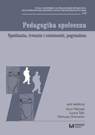Pedagogika społeczna. Spotkania, trwanie i zmienność, pogranicza Anna Walczak, Lucyna Telka, Mariusz Granosik - okladka książki