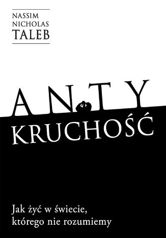 Antykruchość Jak żyć w świecie, którego nie rozumiemy Nassim Nicholas Taleb - okladka książki
