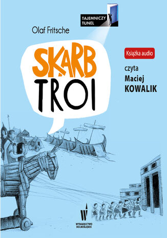 Tajemniczy Tunel. Skarb Troi Olaf Fritche - okladka książki