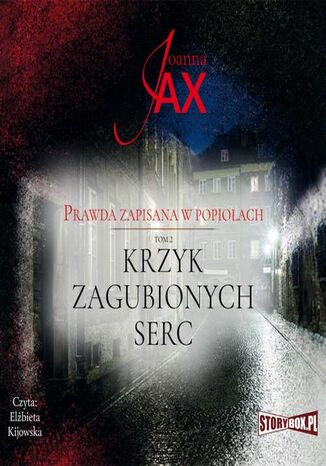 Prawda zapisana w popiołach. Krzyk zagubionych serc. Tom 2 Joanna Jax - okladka książki