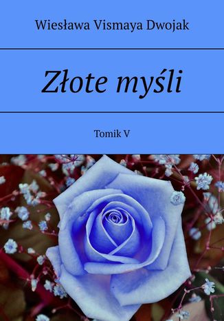Złote myśli. Tomik V Wiesława Vismaya Dwojak - okladka książki